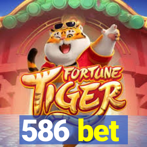 586 bet